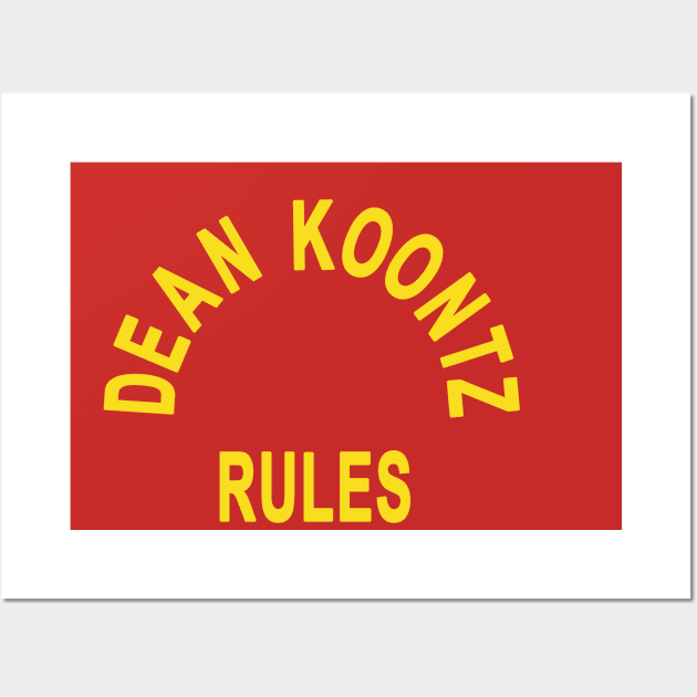 Dean Koontz Rules! Wall Art by HellraiserDesigns